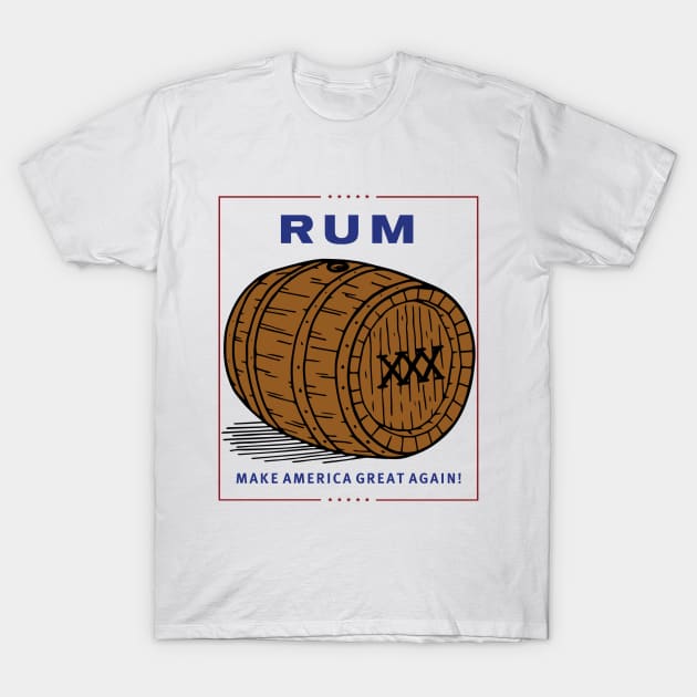 Rum - Make America Great Again T-Shirt by DWFinn